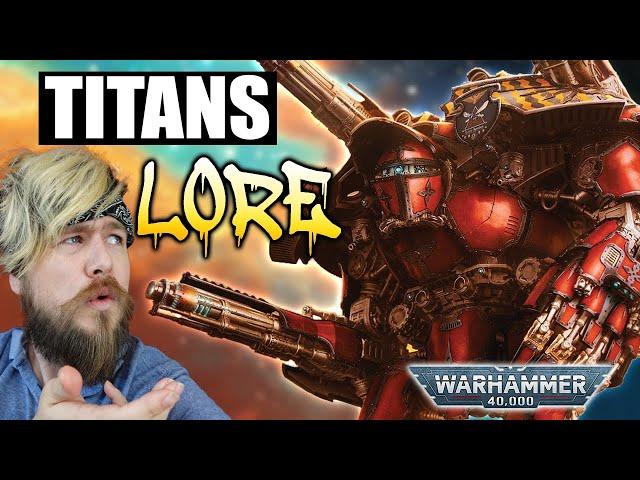 Titans Deep Dive. Humanity's Ultimate Weapon? Warhammer 40k Lore