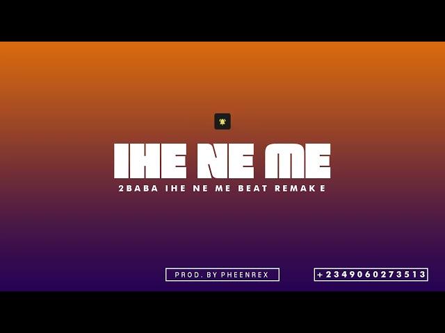 2Baba - Ihe Ne Me Beat Remake by Pheenrex