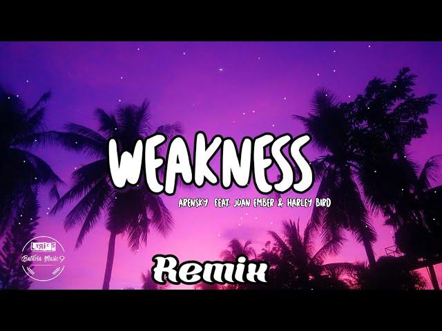 WEAKNESS REMIX - ARENSKY feat. JOAN EMBER & HARLEY BIRD (Lyric Terjemahan)