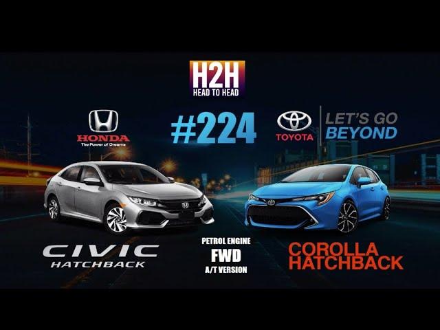 NEW H2H #224 Honda CIVIC Hatchback vs Toyota COROLLA Hatchback