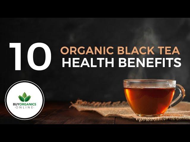 10 Organic Black Tea Health Benefits