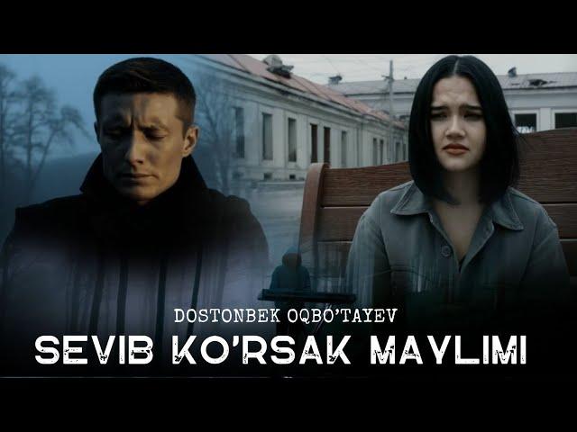 Dostonbek Oqbo'tayev  - Sevib ko'rsak maylimi ( Music Video )