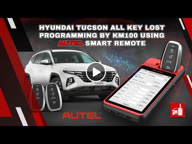 Programming Hyundai Tucson 2021 All Keys Lost Using AUTEL KM100