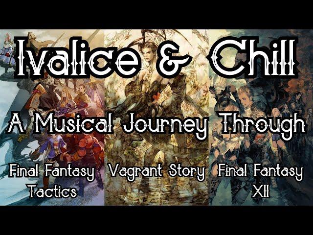 Ivalice & Chill - A Musical Journey Through Final Fantasy Tactics, Vagrant Story & Final Fantasy XII