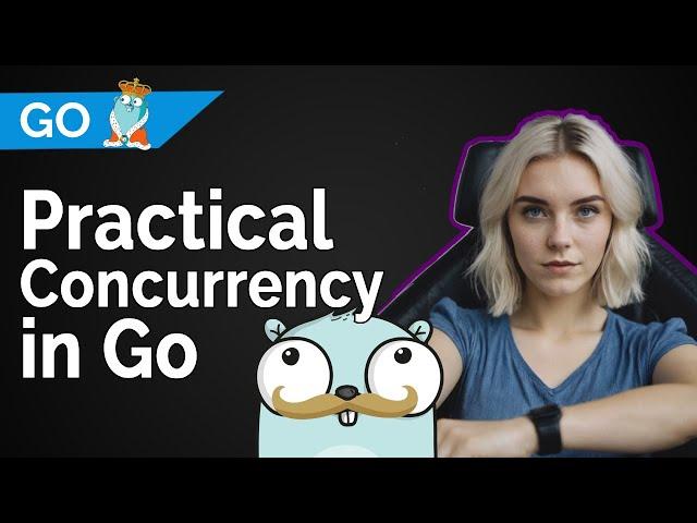 Practical Concurrency in Go - GoRoutines, Mutexes, Channels and more