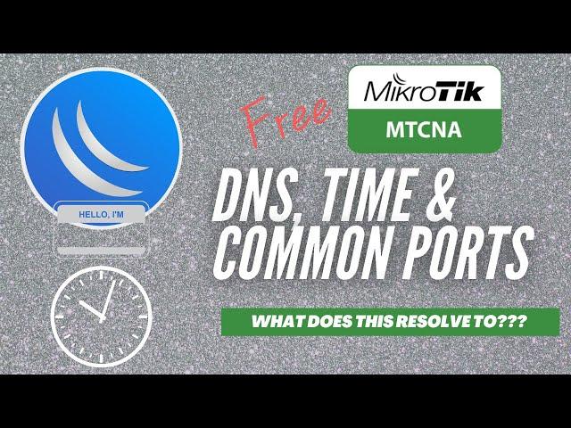 Full MikroTik MTCNA - DNS, Time & Common Ports