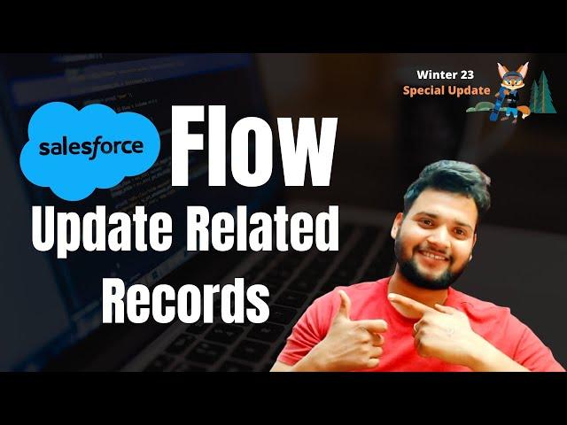 Update Related Records using Flow | Salesforce Winter 23 Update Records Element - Salesforcegeek