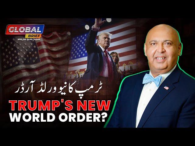 Trump's New World Order? | Dr. Sajid Tarar | Global Brief