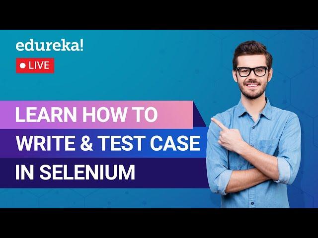 Learn How To Write & Test Case In Selenium | Test Cases In Software Testing | Edureka