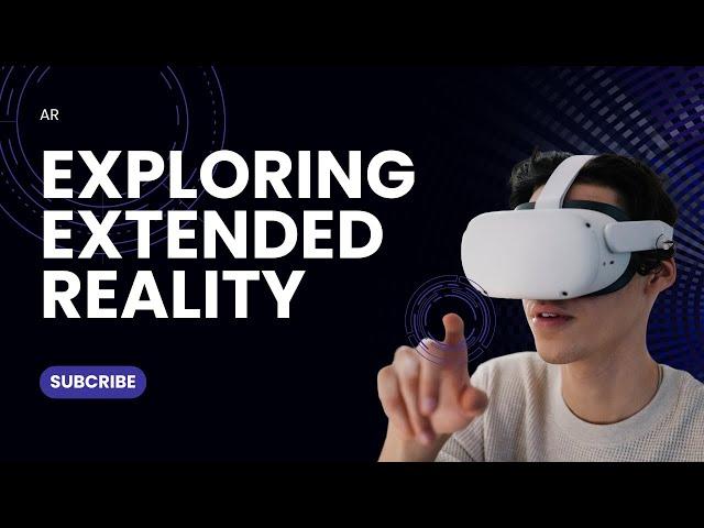 Exploring Extended Reality