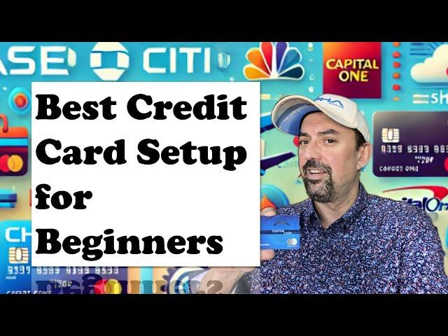 Best Credit Card Setup for Beginners: Chase, Citi, Capital One, Wells Fargo