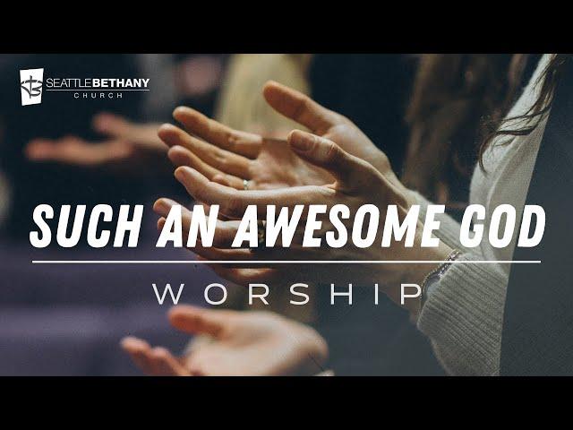 "Such an Awesome God" - Seattle Bethany Worship