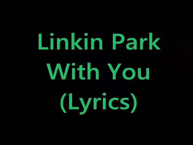 Linkin Park - With You (Lyrics)