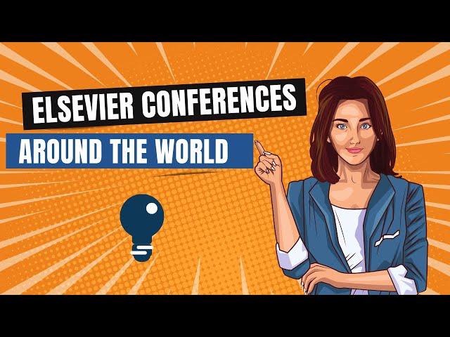 Elsevier conference all over the word| complete calendar of Elsevier conferences |trending |research