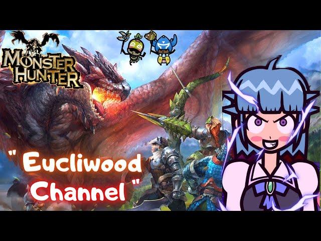 Monster Hunter " Eucliwood Channel "