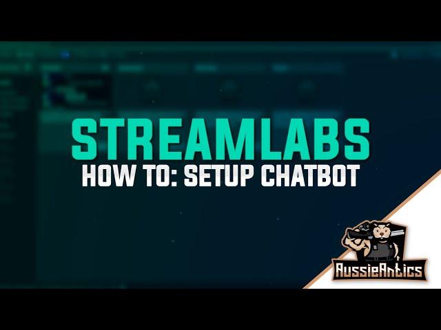 How To: Setup and Install Streamlabs Chatbot