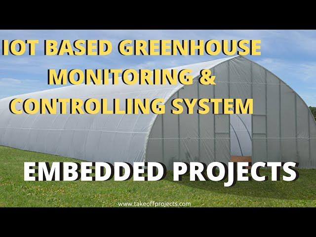 IoT Based Greenhouse Monitoring and Controlling System | IoT Projects | Embedded Projects