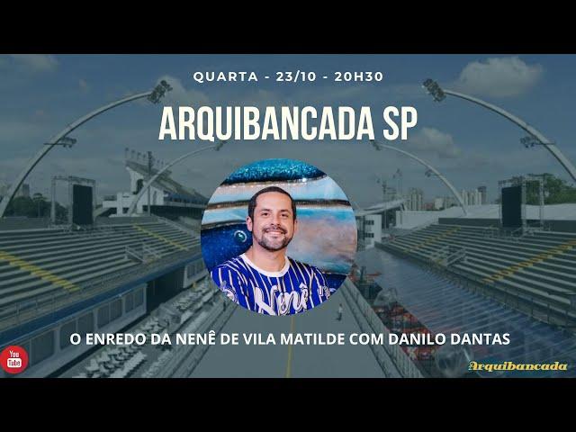 Arquibancada SP - 23/10/24 - O enredo da Nenê de Vila Matilde com Danilo Dantas