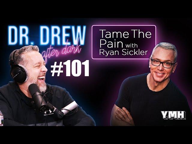 Ep. 101 Tame The Pain w/ Ryan Sickler | Dr. Drew After Dark