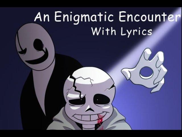 An Enigmatic Encounter With Lyrics - Undertale: Last Breath