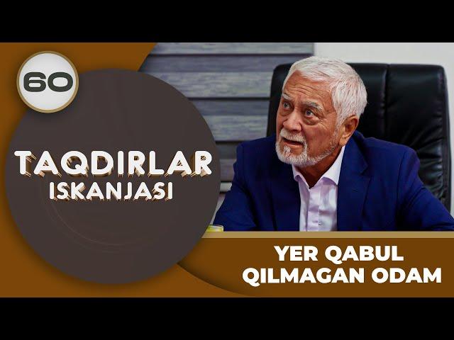 YER QABUL QILMAGAN ODAM "Taqdirlar Iskanjasi" 60-qism