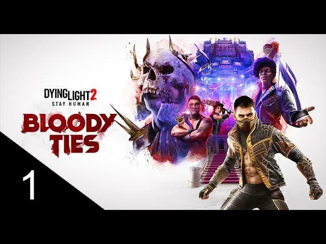 Let's Play! - Dying Light 2 Stay Human: Bloody Ties - Part 1