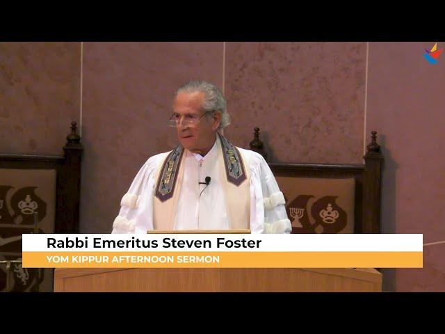 Yom Kippur Afternoon Sermon | Rabbi Steven Foster | High Holy Days 2024/5785