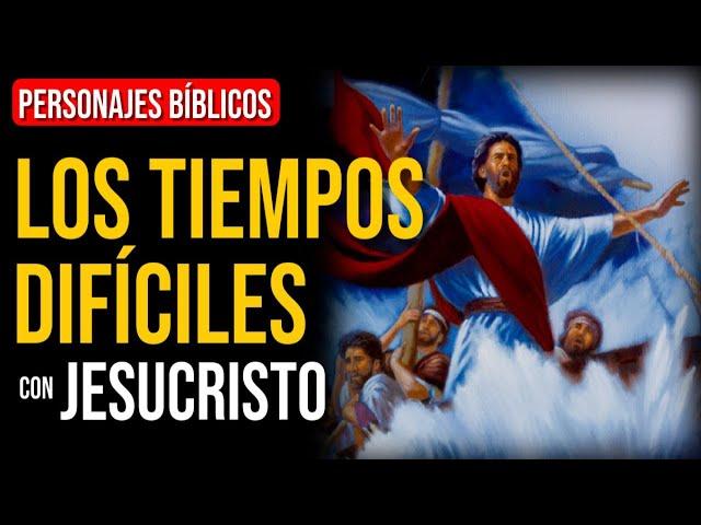 Jesucristo: Cómo superar las tormentas de la vida | Personajes Bíblicos