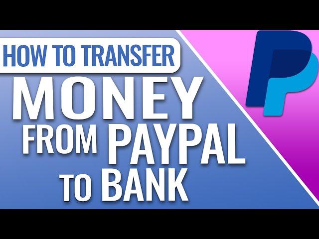 How To Transfer Money From PayPal To Your Bank Account Instantly