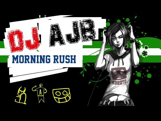 DJ AJB - Morning Rush (Official Mix-ed)