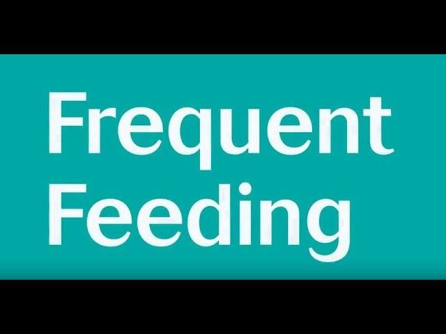 Frequent Feeding