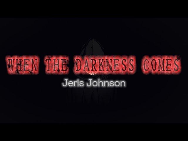 When the Darkness Comes - Jeris Johnson (Lyrics)