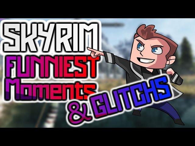 Skyrim Funniest Moments and Glitches! - (Skyrim and Dawnguard Highlights)