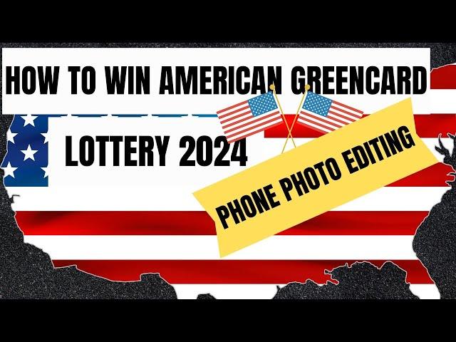 HOW TO EDIT GREEN CARD OR DV LOTTERY PHOTO USING A PHONE. HOW TO WIN AMERICAN GREEN CARD LOTTERY