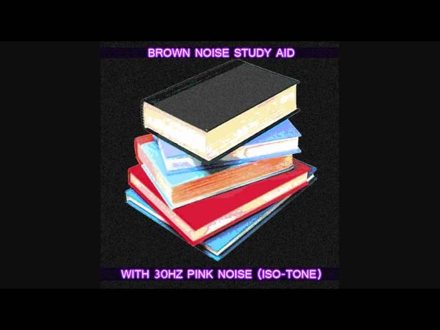 Study Aid 8 - Focus & Concentration - Brown Noise + Pink Noise (30Hz)