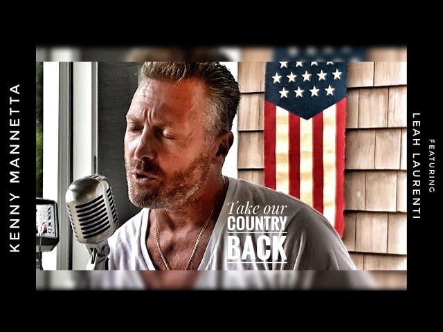 Kenny Mannetta - Take Our Country Back -  ft. Leah Laurenti (Official Music Video)