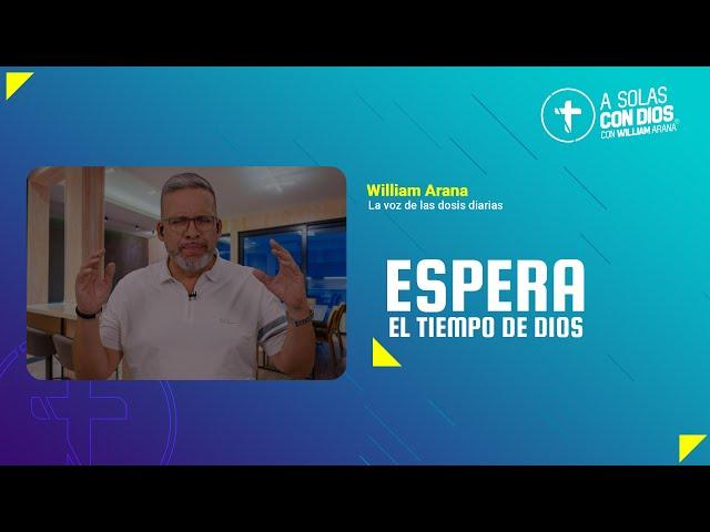 A solas con Dios con William Arana l Espera el tiempo de Dios l 6 de Noviembre 2024