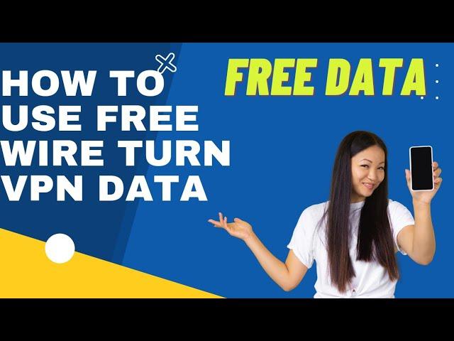 FREE DATA APP: How to Use Free #WireTurn VPN Data in 2022 Super #Trick