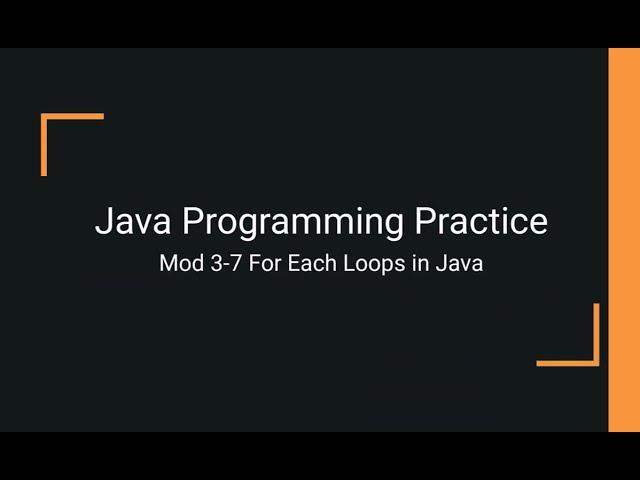 Java Practice Examples - Module 3-7 For Each Loops in Java