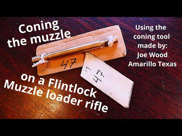 Coning the muzzle on a Flint lock muzzle loader