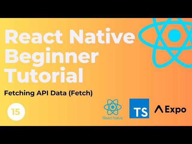 React Native Beginner Tutorial #15 - Fetch data from an API (fetch)