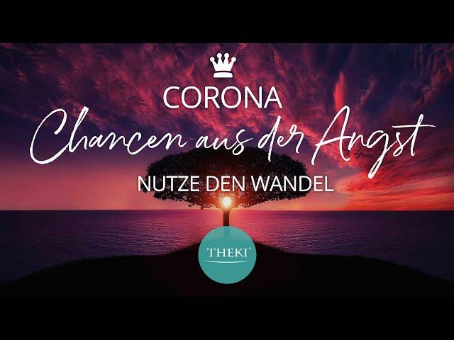 Corona – Chancen aus der Angst. Nutze den Wandel für deine Entwicklung!