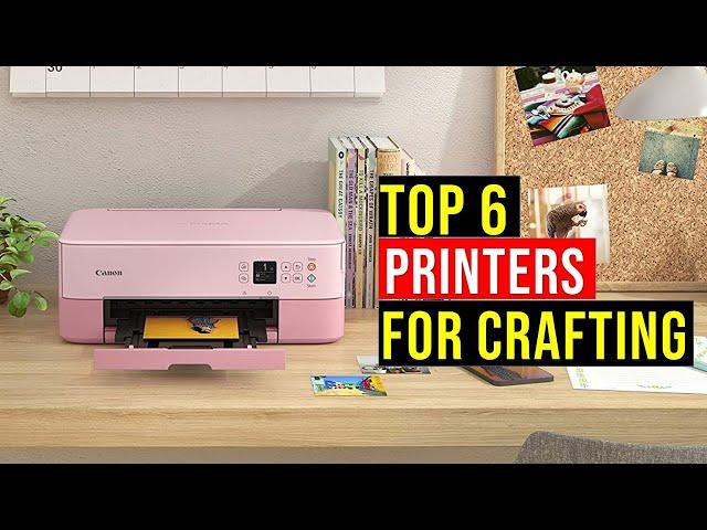 Best Printers for Crafting 2022 | Top 6 Best Affordable Crafting Printers Reviews in 2022