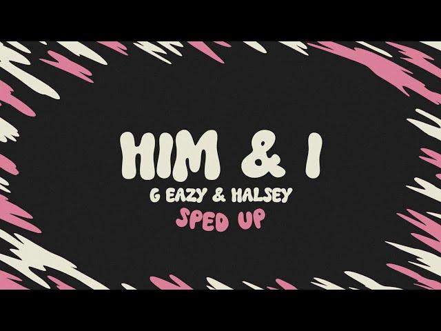 G-Eazy & Halsey - Him & I (sped up + lyrics)