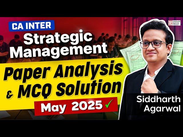 CA Inter FMSM (Strategic Management) May 2025 Paper Analysis | MCQ Solution | CA Siddharth Agarwal