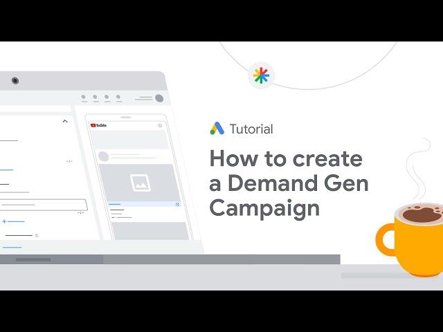 Google Ads Tutorials: How to create a Demand Gen Campaign