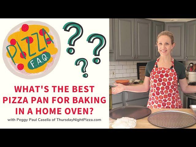 Pizza FAQ: What's the Best Pizza Pan for Baking in a Home Oven?