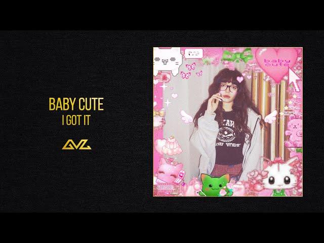 Baby Cute — I got it (Official Audio)