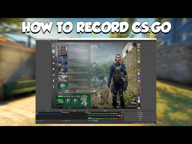 How to record CS:GO with OBS Studio (2022 tutorial)