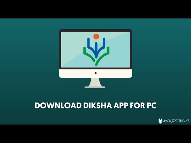 Download Diksha App For PC (For Windows 7,8,10, XP)